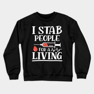 I Stab People for a Living - Nurse Phlebotomist Crewneck Sweatshirt